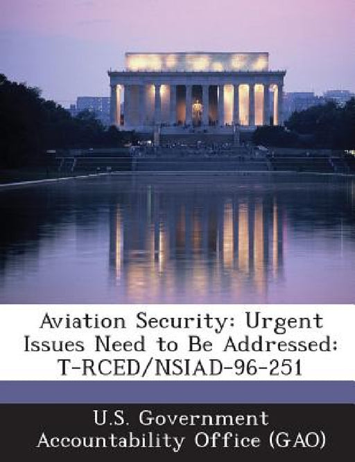 Aviation Security: Urgent Issues Need to Be Addressed: T-RCED/NSIAD-96-251 by U. S. Government Accountability Office (