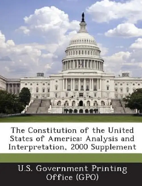 The Constitution of the United States of America: Analysis and Interpretation, 2000 Supplement by U. S. Government Printing Office (Gpo)