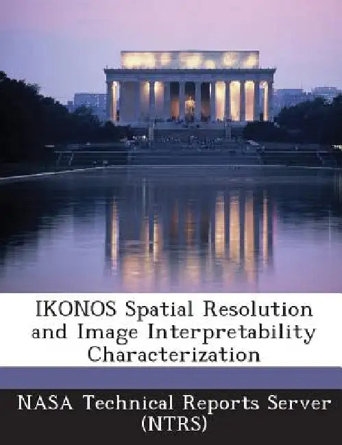 IKONOS Spatial Resolution and Image Interpretability Characterization by Nasa Technical Reports Server (Ntrs)