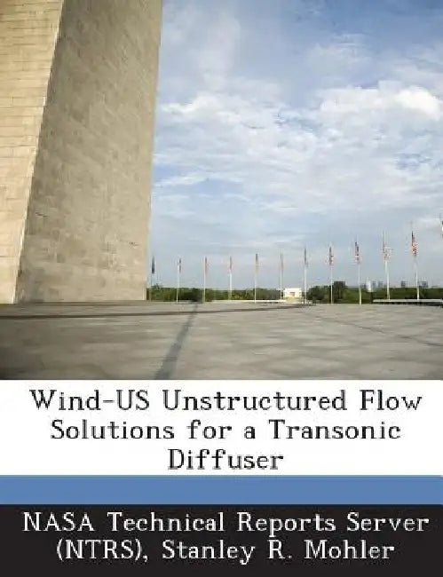 Wind-US Unstructured Flow Solutions for a Transonic Diffuser by Nasa Technical Reports Server (Ntrs), Stanley R. Mohler