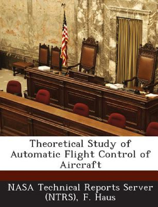 Theoretical Study of Automatic Flight Control of Aircraft by Nasa Technical Reports Server (Ntrs), F. Haus