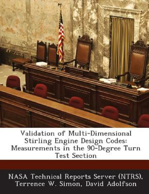 Validation of Multi-Dimensional Stirling Engine Design Codes: Measurements in the 90-Degree Turn Test Section by Nasa Technical Reports Server (Ntrs), Terrence W. Simon, David Adolfson