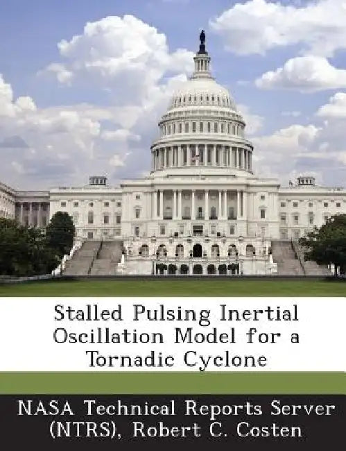 Stalled Pulsing Inertial Oscillation Model for a Tornadic Cyclone by Nasa Technical Reports Server (Ntrs), Robert C. Costen
