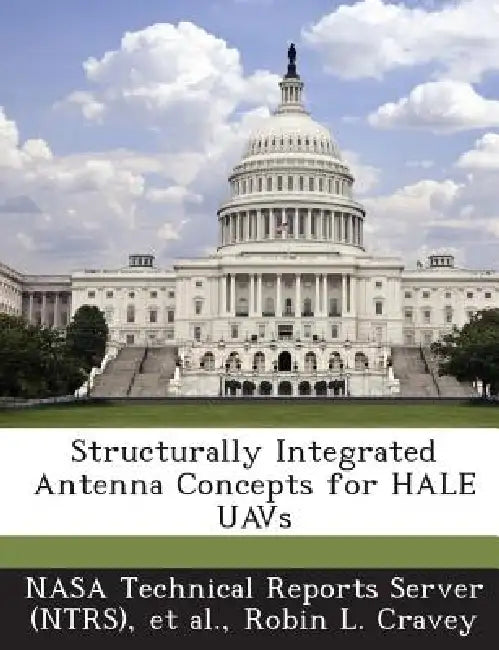 Structurally Integrated Antenna Concepts for HALE UAVs by Nasa Technical Reports Server (Ntrs), Et Al, Robin L. Cravey