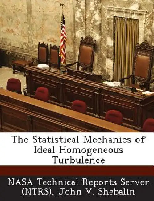 The Statistical Mechanics of Ideal Homogeneous Turbulence by Nasa Technical Reports Server (Ntrs), John V. Shebalin