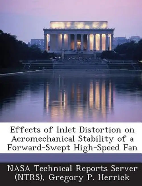 Effects of Inlet Distortion on Aeromechanical Stability of a Forward-Swept High-Speed Fan by Gregory P. Herrick