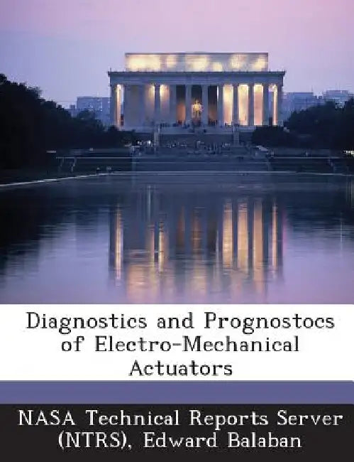 Diagnostics and Prognostocs of Electro-Mechanical Actuators by Nasa Technical Reports Server (Ntrs), Edward Balaban