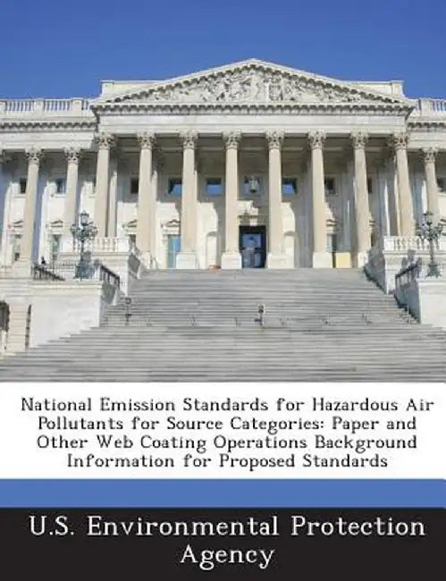 National Emission Standards for Hazardous Air Pollutants for Source Categories: Paper and Other Web Coating Operations Background Information for Prop by U S Environmental Protection Agency