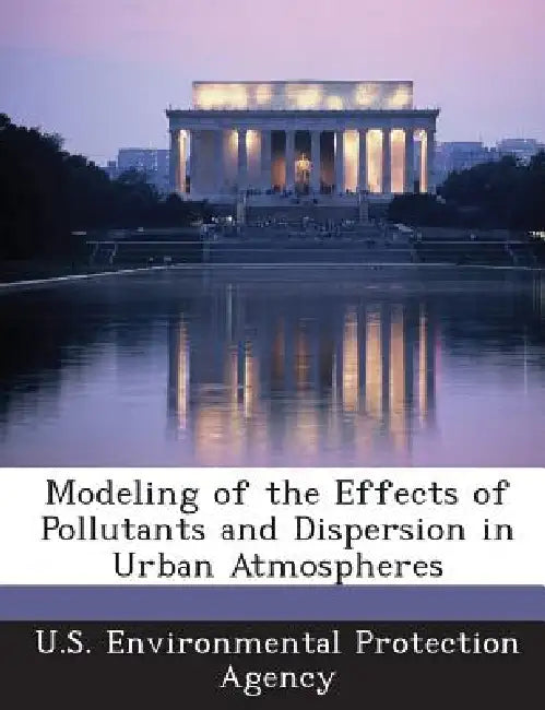 Modeling of the Effects of Pollutants and Dispersion in Urban Atmospheres by U S Environmental Protection Agency