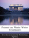 Primer on Waste Water Treatment by U S Environmental Protection Agency