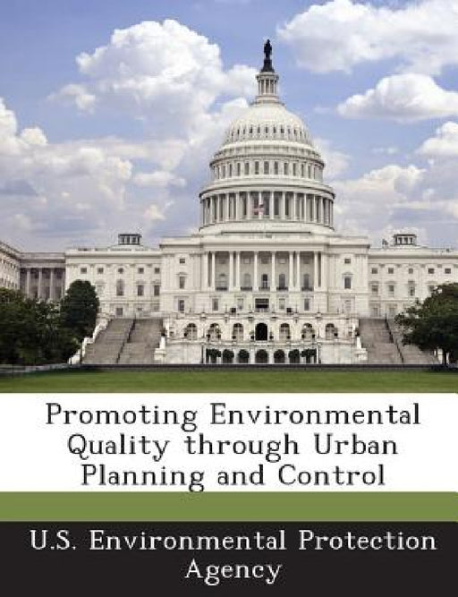 Promoting Environmental Quality through Urban Planning and Control by U S Environmental Protection Agency