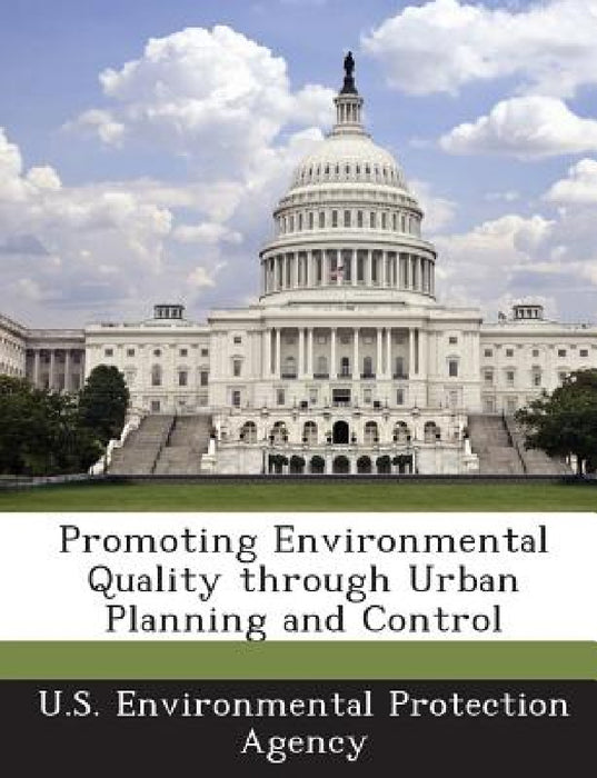 Promoting Environmental Quality through Urban Planning and Control by U S Environmental Protection Agency