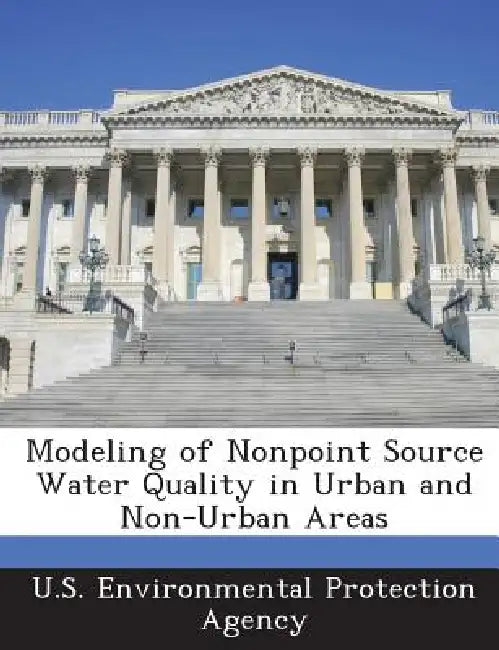 Modeling of Nonpoint Source Water Quality in Urban and Non-Urban Areas by U S Environmental Protection Agency