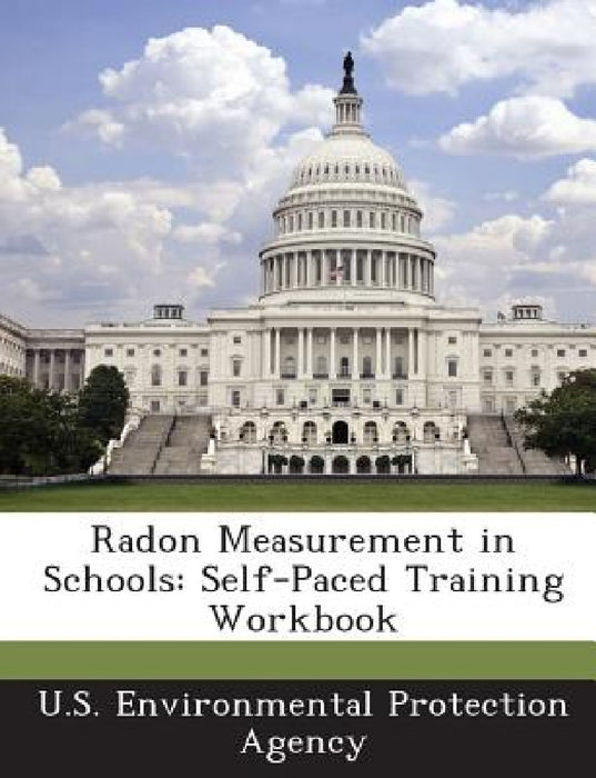 Radon Measurement in Schools: Self-Paced Training Workbook by U S Environmental Protection Agency