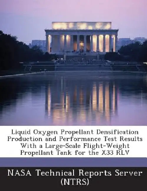 Liquid Oxygen Propellant Densification Production and Performance Test Results With a Large-Scale Flight-Weight Propellant Tank for the X33 RLV by Nasa Technical Reports Server (Ntrs)