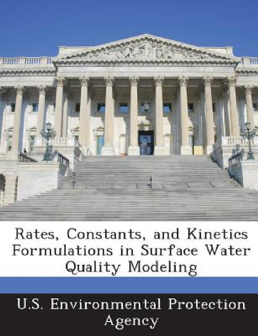 Rates, Constants, and Kinetics Formulations in Surface Water Quality Modeling by U S Environmental Protection Agency