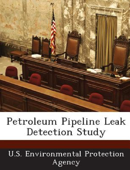 Petroleum Pipeline Leak Detection Study by U S Environmental Protection Agency
