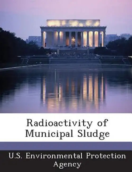 Radioactivity of Municipal Sludge by U S Environmental Protection Agency