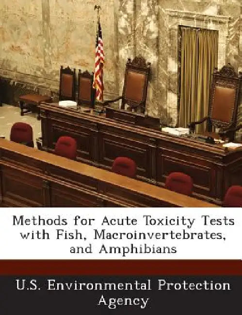 Methods for Acute Toxicity Tests with Fish, Macroinvertebrates, and Amphibians by U S Environmental Protection Agency
