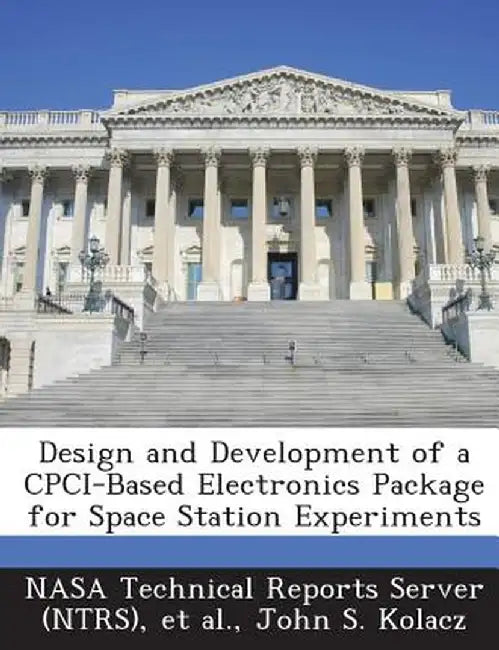 Design and Development of a Cpci-Based Electronics Package for Space Station Experiments by John S. Kolacz
