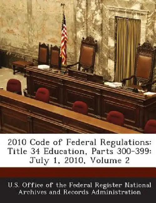 2010 Code of Federal Regulations: Title 34 Education, Parts 300-399: July 1, 2010, Volume 2 by U. S. Office of the Federal Register Nat