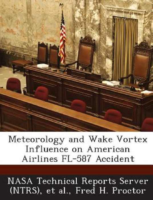 Meteorology and Wake Vortex Influence on American Airlines FL-587 Accident by Nasa Technical Reports Server (Ntrs), Et Al, Fred H. Proctor