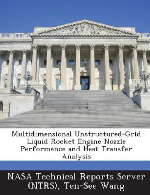 Multidimensional Unstructured-Grid Liquid Rocket Engine Nozzle Performance and Heat Transfer Analysis by Nasa Technical Reports Server (Ntrs), Ten-See Wang