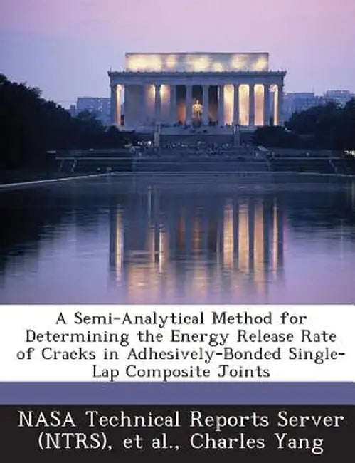A Semi-Analytical Method for Determining the Energy Release Rate of Cracks in Adhesively-Bonded Single-Lap Composite Joints by Charles Yang