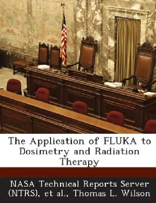 The Application of FLUKA to Dosimetry and Radiation Therapy by Nasa Technical Reports Server (Ntrs), Et Al, Thomas L. Wilson