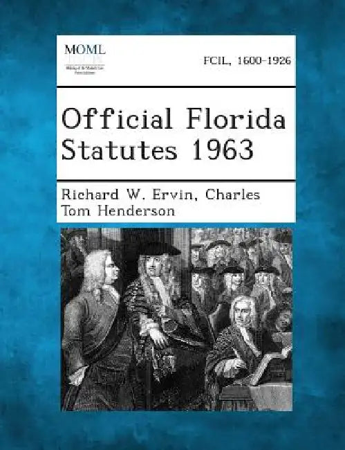 Official Florida Statutes 1963 by Richard W. Ervin, Charles Tom Henderson