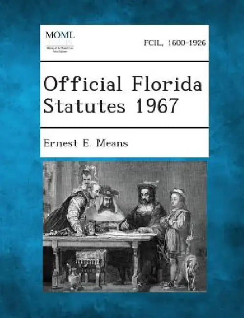 Official Florida Statutes 1967 by Ernest E. Means