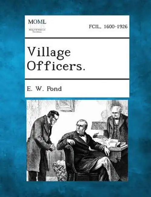 Village Officers. by E. W. Pond