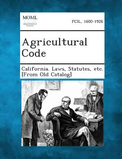 Agricultural Code by Statutes Etc [From O. California Laws