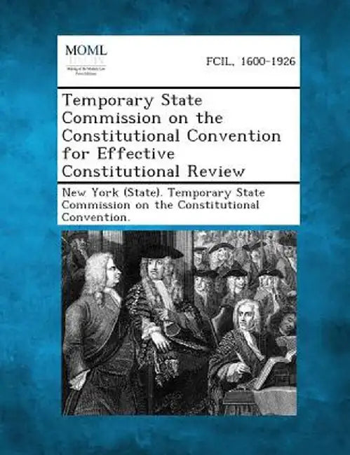 Temporary State Commission on the Constitutional Convention for Effective Constitutional Review by New York (State) Temporary State Commis