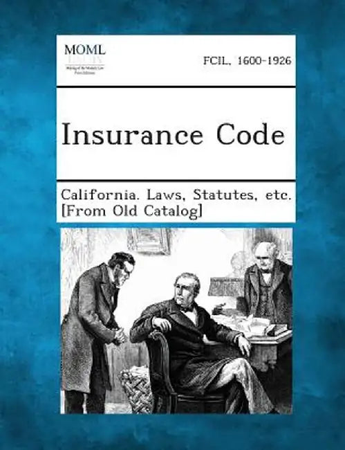 Insurance Code by Statutes Etc [From O. California Laws