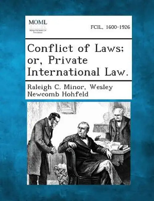 Conflict of Laws; Or, Private International Law. by Raleigh C. Minor