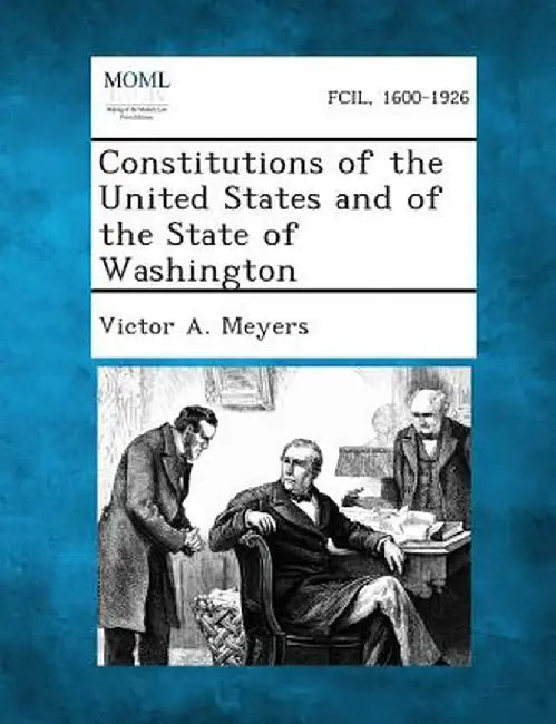Constitutions of the United States and of the State of Washington by Victor a. Meyers