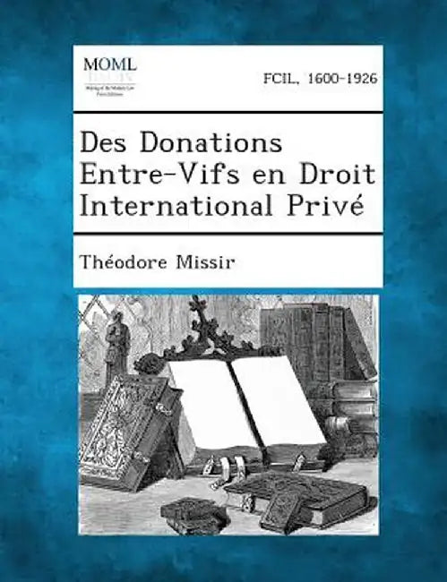 Des Donations Entre-Vifs En Droit International Prive by Theodore Missir