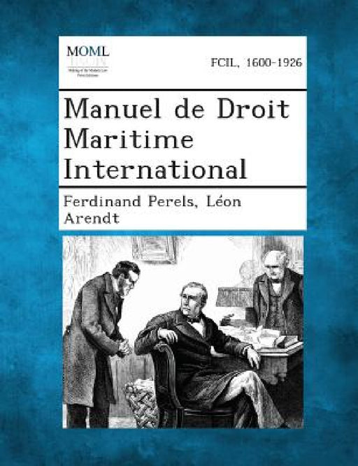 Manuel de Droit Maritime International by Ferdinand Perels, Leon Arendt