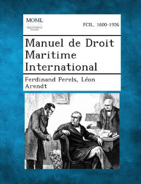 Manuel de Droit Maritime International by Ferdinand Perels, Leon Arendt