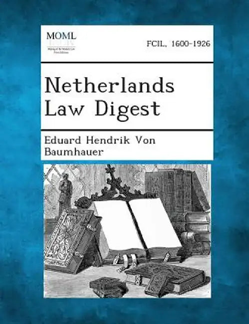 Netherlands Law Digest by Eduard Hendrik Von Baumhauer