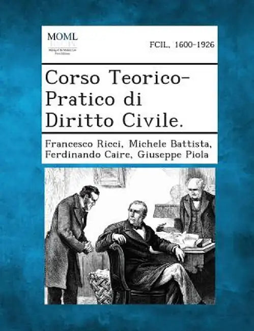Corso Teorico-Pratico Di Diritto Civile. by Francesco Ricci