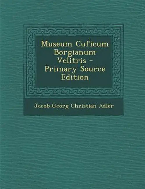 Museum Cuficum Borgianum Velitris by Jacob Georg Christian Adler