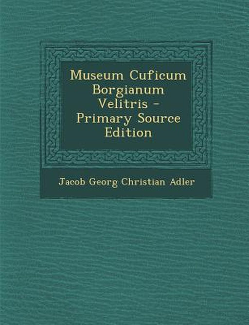 Museum Cuficum Borgianum Velitris by Jacob Georg Christian Adler