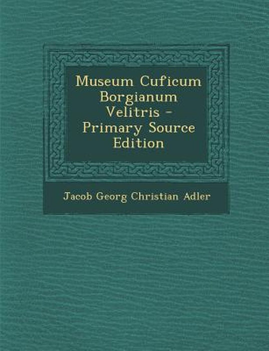 Museum Cuficum Borgianum Velitris by Jacob Georg Christian Adler