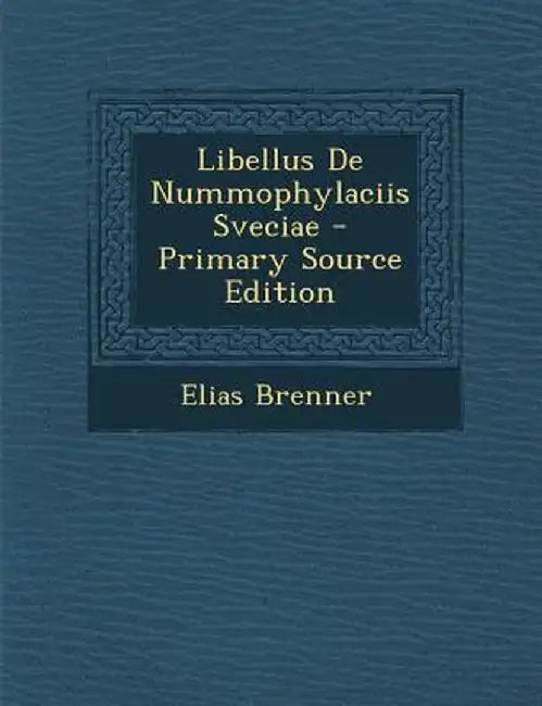Libellus de Nummophylaciis Sveciae by Elias Brenner