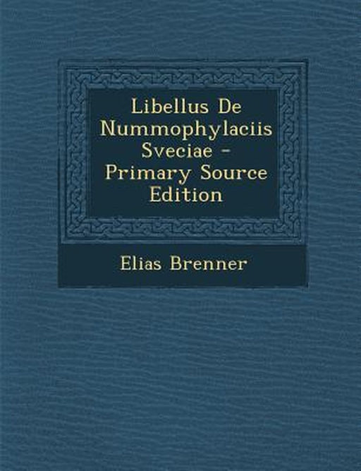 Libellus de Nummophylaciis Sveciae by Elias Brenner