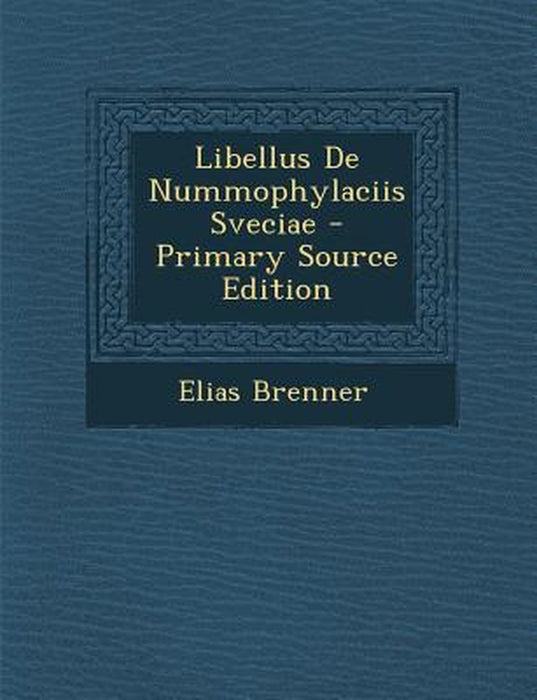 Libellus de Nummophylaciis Sveciae by Elias Brenner