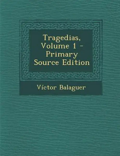 Tragedias, Volume 1 by Victor Balaguer