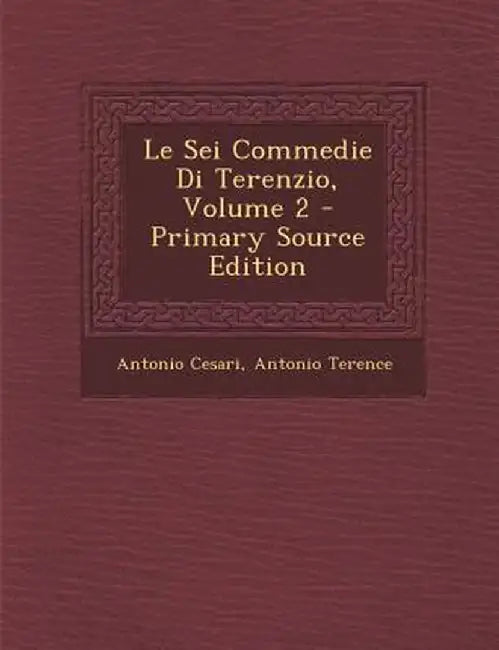 Le SEI Commedie Di Terenzio, Volume 2 by Antonio Cesari